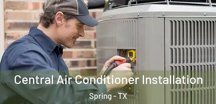 Central Air Conditioner Installation Spring - TX
