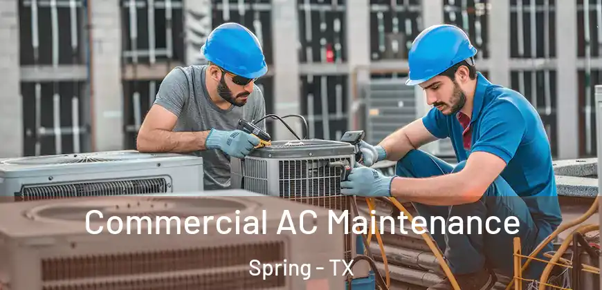 Commercial AC Maintenance Spring - TX