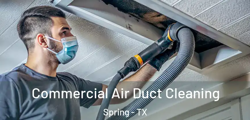 Commercial Air Duct Cleaning Spring - TX