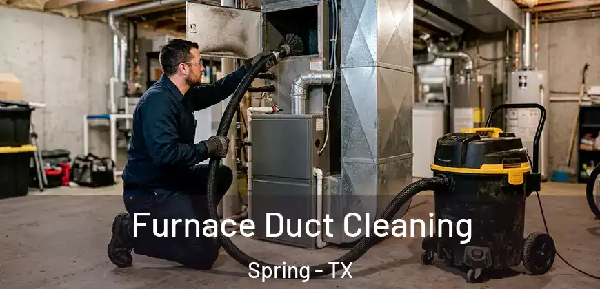 Furnace Duct Cleaning Spring - TX
