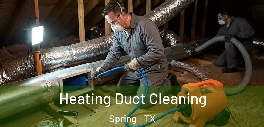 Heating Duct Cleaning Spring - TX